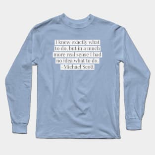 Michael Scott The Office Funny Quote Long Sleeve T-Shirt